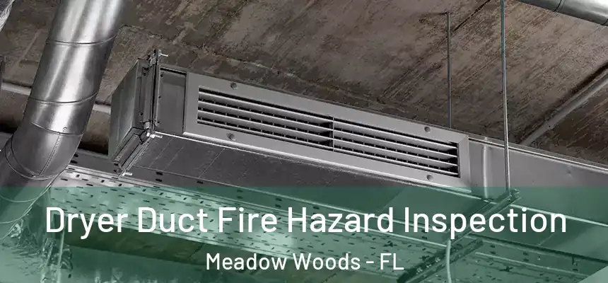 Dryer Duct Fire Hazard Inspection Meadow Woods - FL