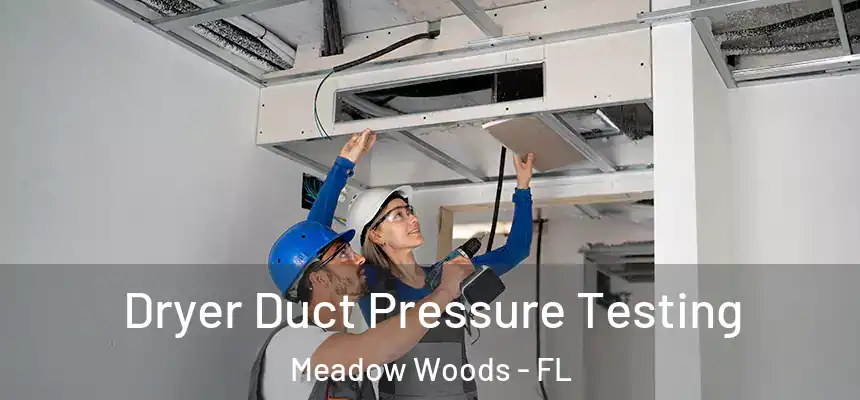 Dryer Duct Pressure Testing Meadow Woods - FL