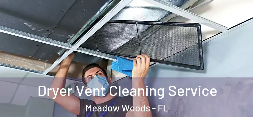 Dryer Vent Cleaning Service Meadow Woods - FL
