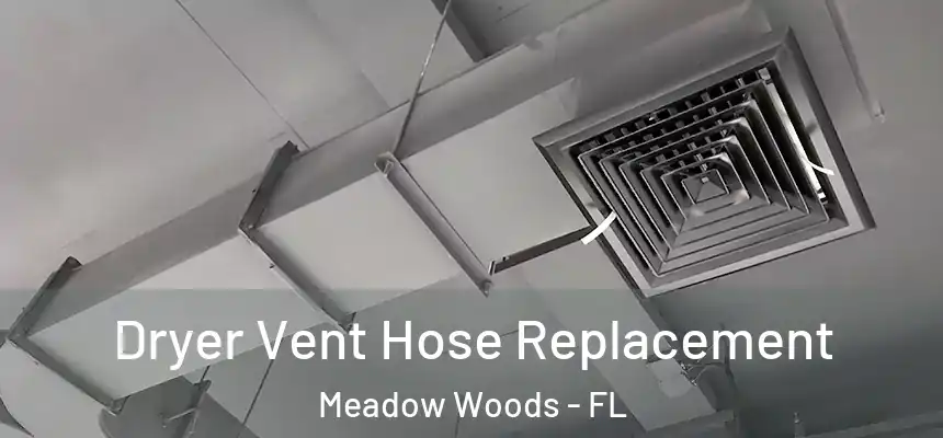 Dryer Vent Hose Replacement Meadow Woods - FL