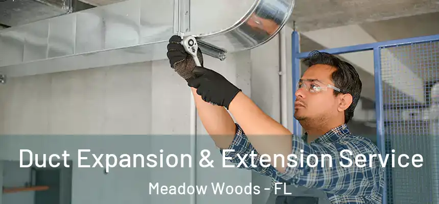 Duct Expansion & Extension Service Meadow Woods - FL