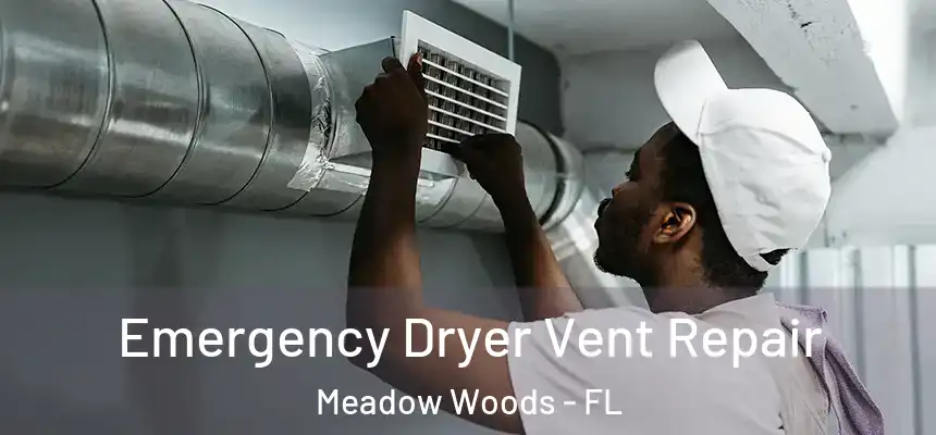 Emergency Dryer Vent Repair Meadow Woods - FL