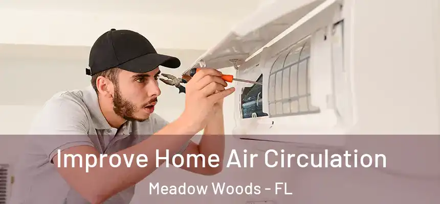 Improve Home Air Circulation Meadow Woods - FL