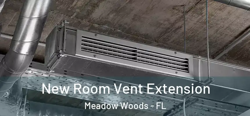 New Room Vent Extension Meadow Woods - FL